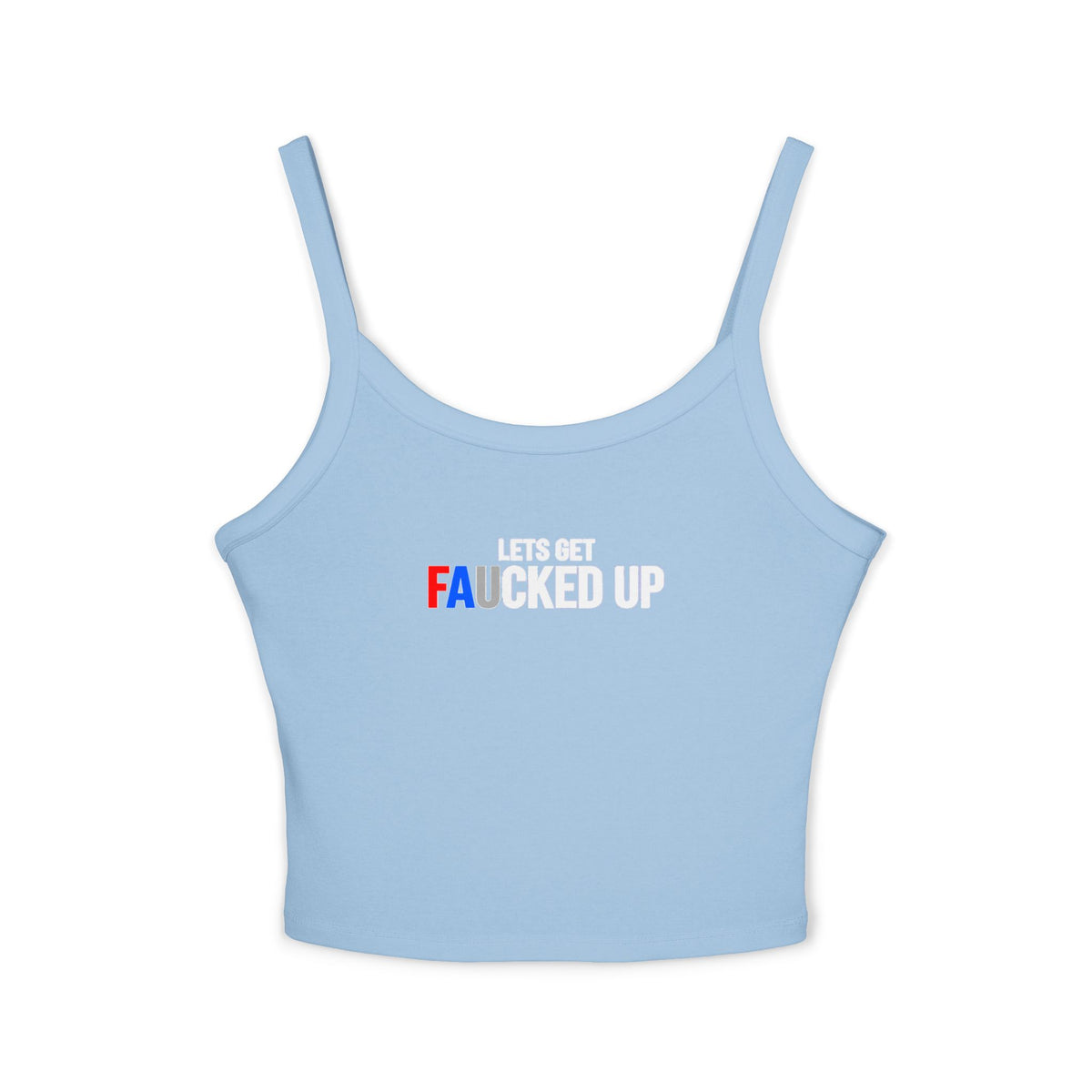 Let's Get Faucked Up Spaghetti Tank Top