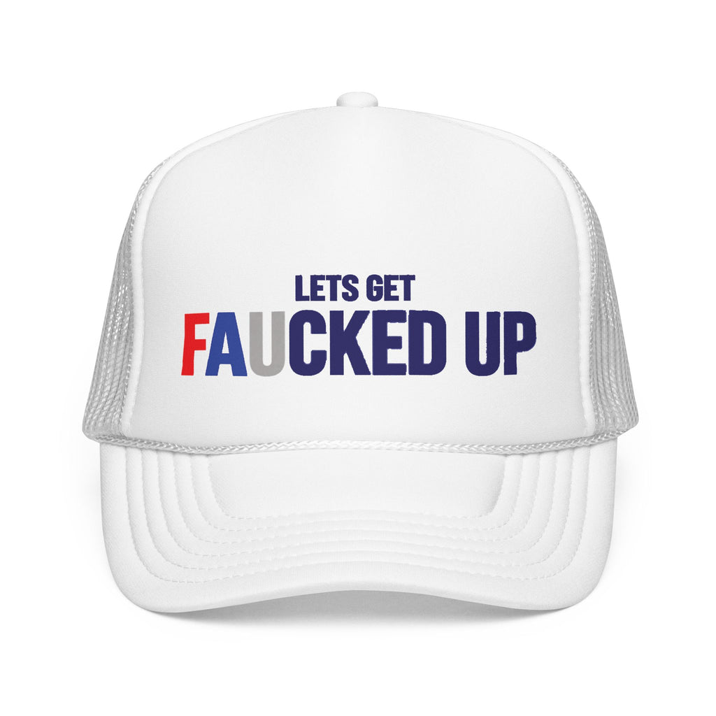Lets Get Faucked Up Hat