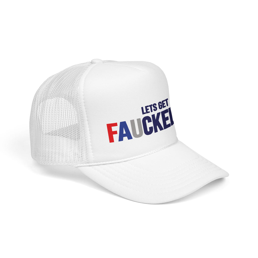 Lets Get Faucked Up Hat