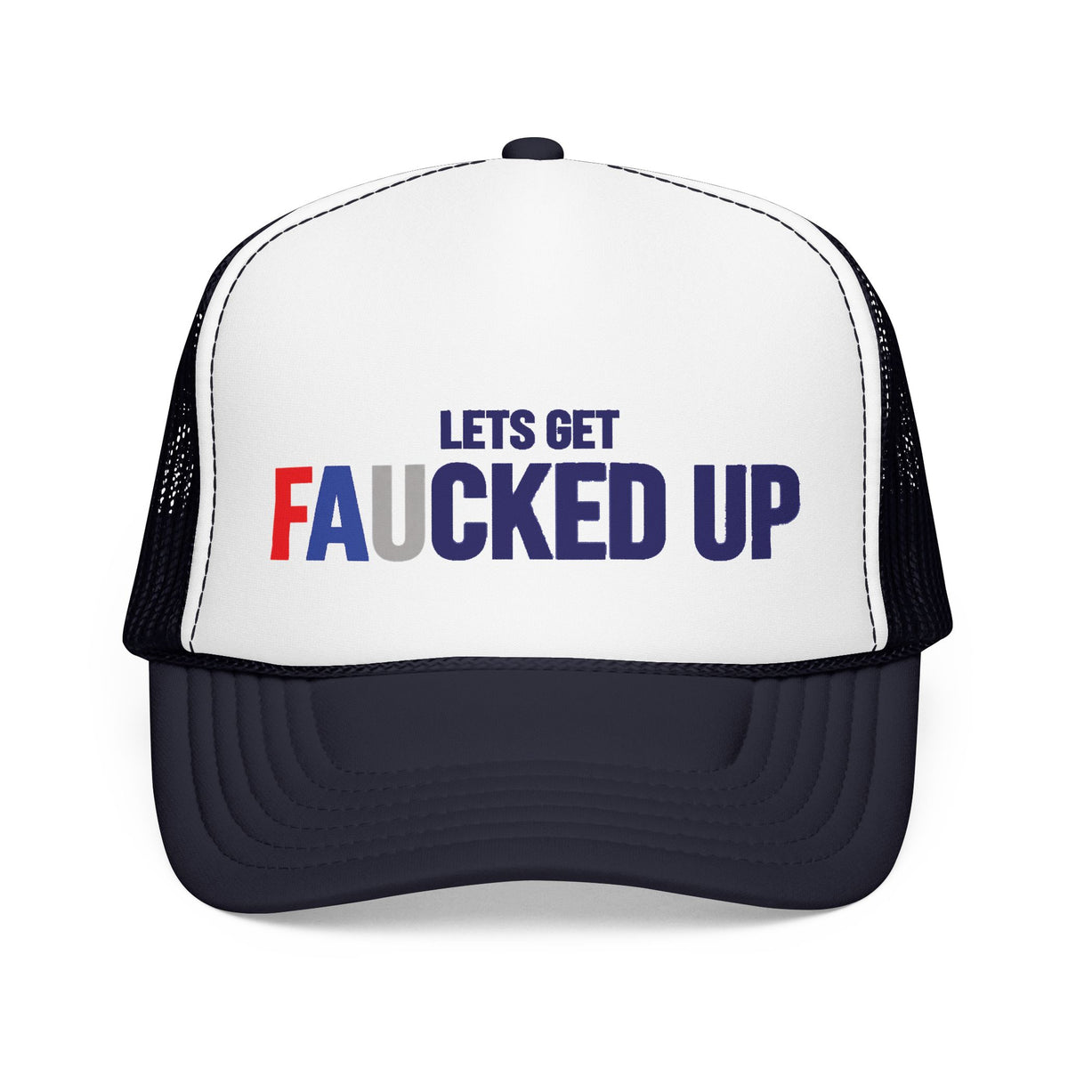 Lets Get Faucked Up Hat
