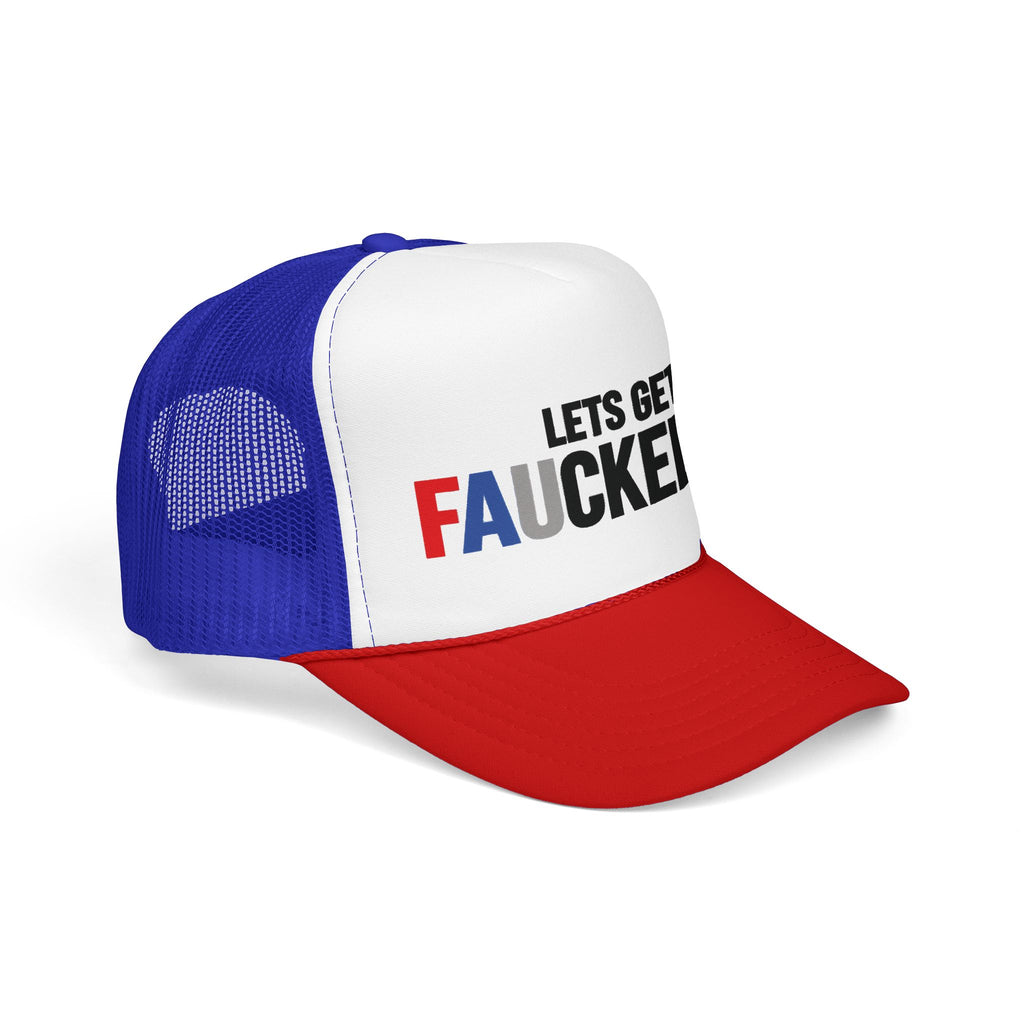 Lets Get Faucked Up Hat