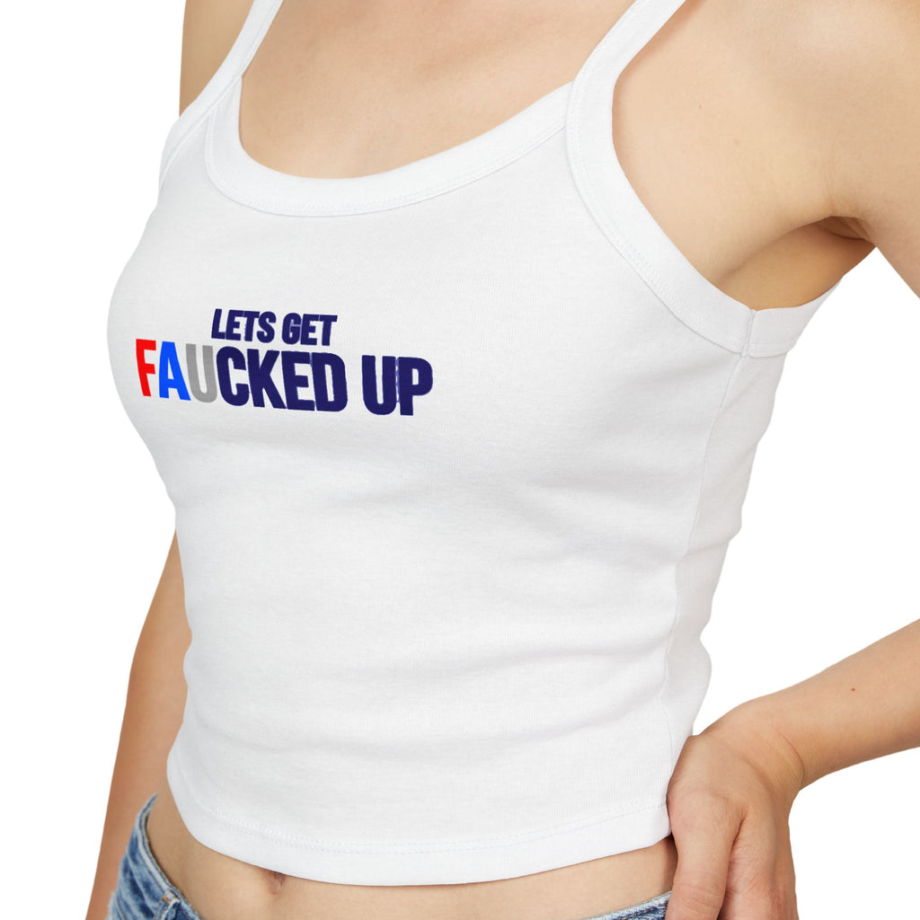 Let's Get Faucked Up Spaghetti Tank Top