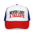 Never Lost a Tailgate Foam Trucker Hat